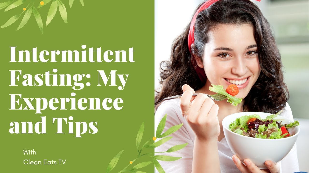 intermittent fasting: my experience and tips | clean eats tv